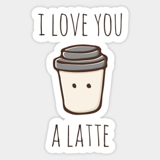 I Love You A Latte Sticker